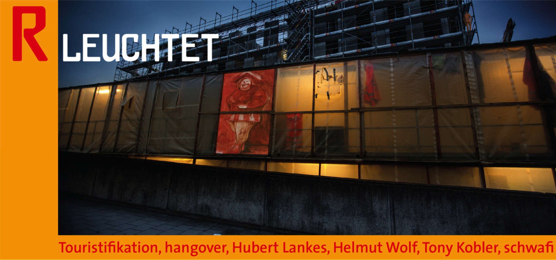 »RLeuchtet« Touristifikation mit hangover, Hubert Lankes, Helmut Wolf, Tony Kobler, schwafi