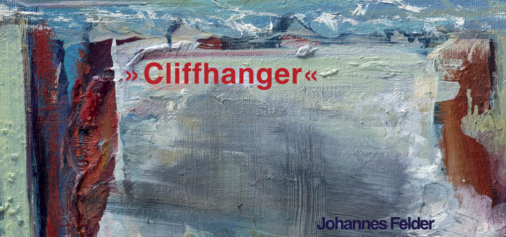 »CLIFFHANGER«, Johannes Felder, Nürnberg